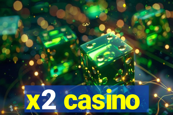 x2 casino